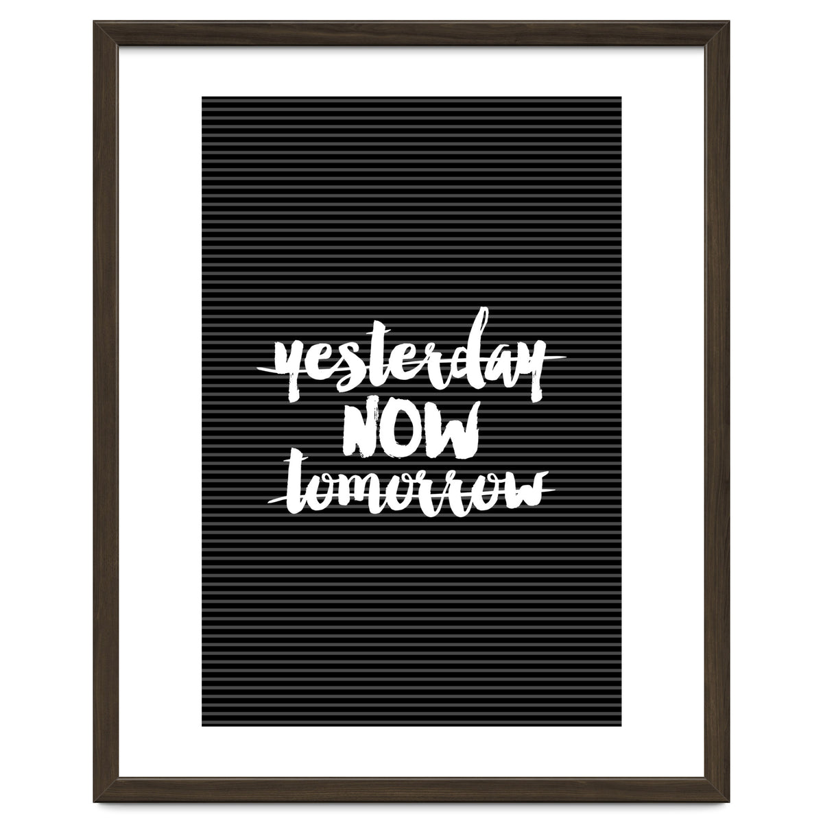 Yesterday Now Tomorrow, Motivational Black and White Typography Print for Modern Wall Decor