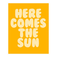 Here Comes The Sun, Positive Retro Sunshine Quote Print for Bright Happy Home Decor (Print Only)