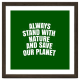 Always Stand With Nature And Save our planet thumbnail
