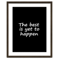 The Best Is Yet To Happen Fy