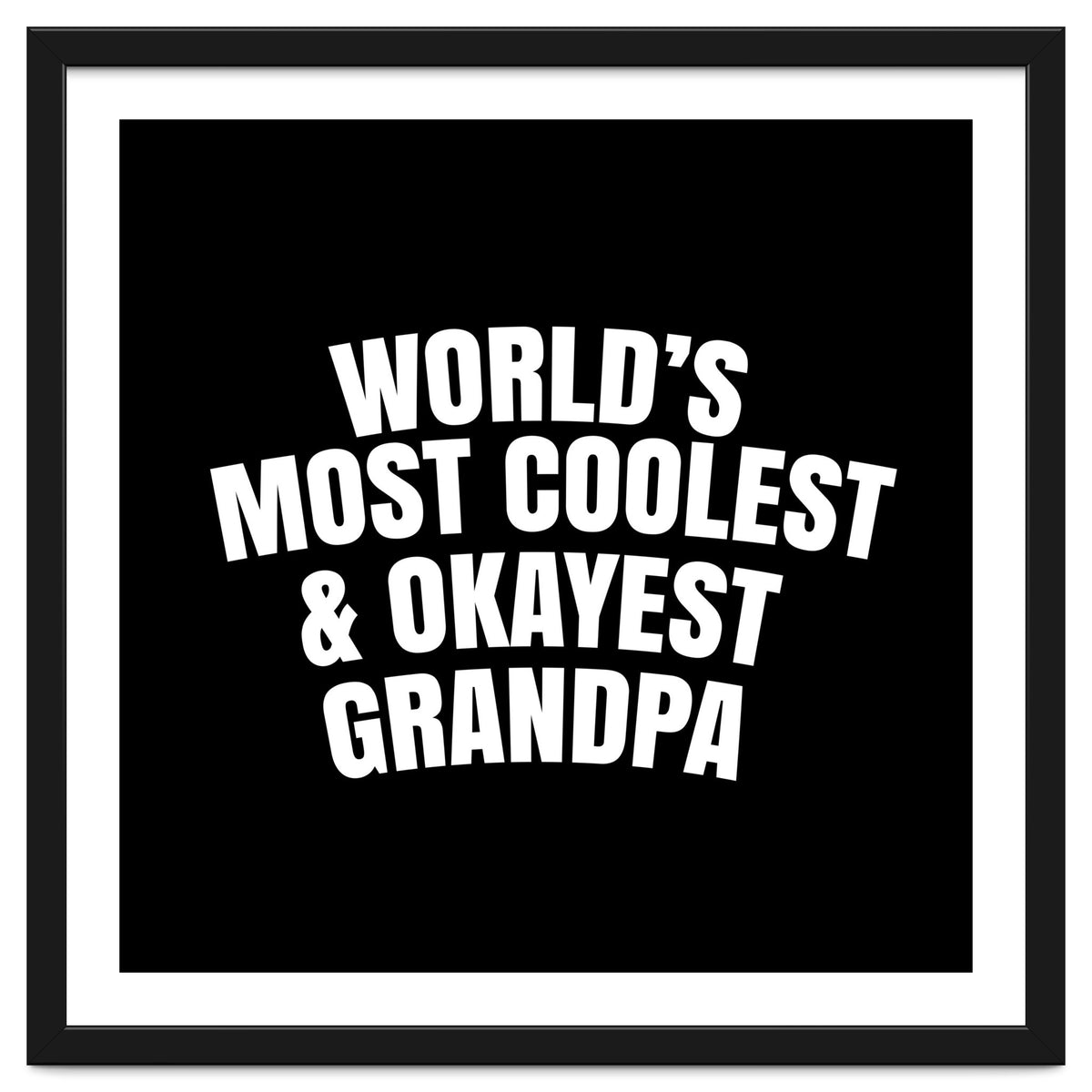 World's most coolest and okayest grandpa