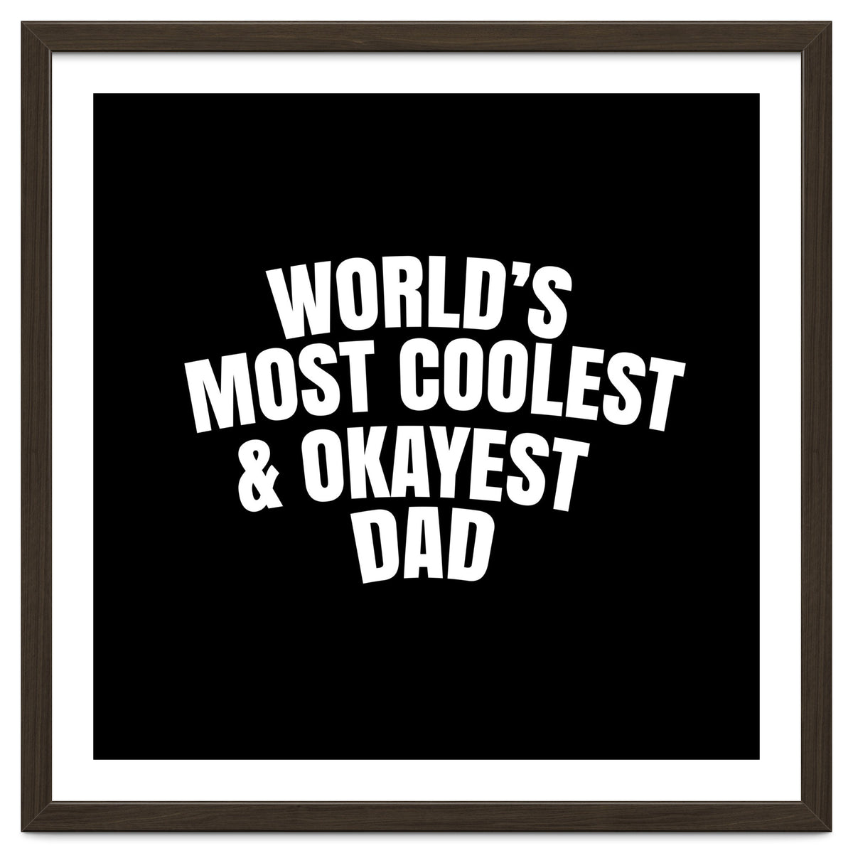 World's most coolest and okayest dad