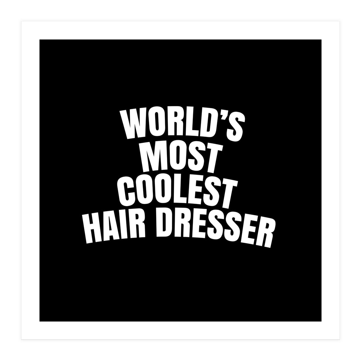 World's most coolest hair dresser (Print Only)
