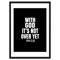 With God Its Not Over Yet