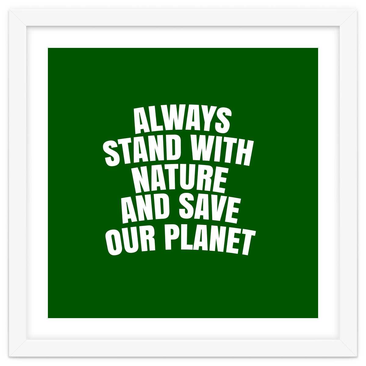 Always Stand With Nature And Save our planet