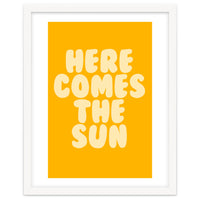 Here Comes The Sun, Positive Retro Sunshine Quote Print for Bright Happy Home Decor