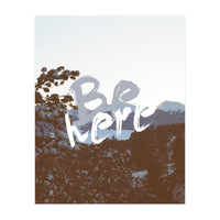 Be Here (Print Only)