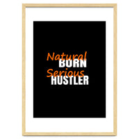 Natural Born Serious Hustler