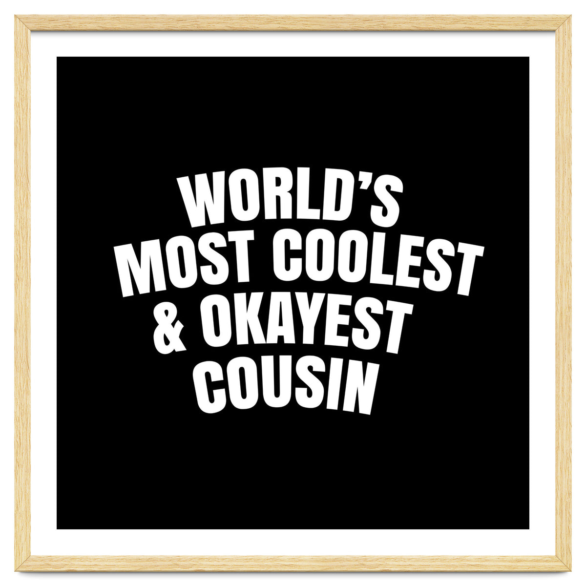 World's most coolest and okayest cousin