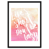 Life's Short, Don't Be Lazy thumbnail