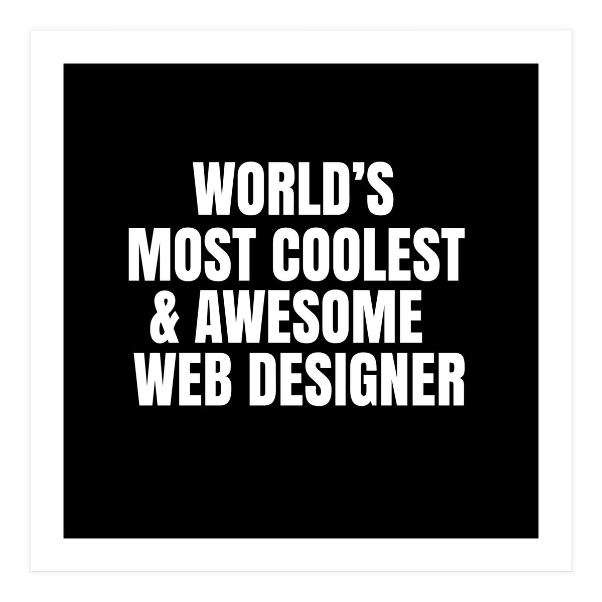 World's most coolest and awesome web designer (Print Only)