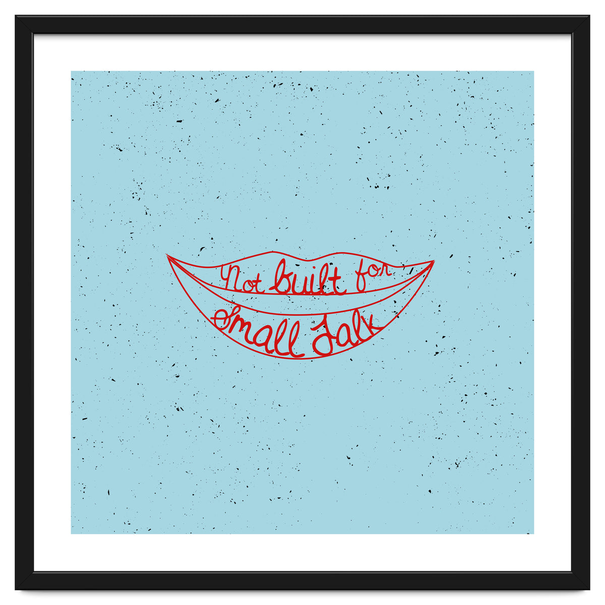 Not Built For Small Talk