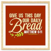 Give Us This Day Our Daily Bread Matthew 6 11