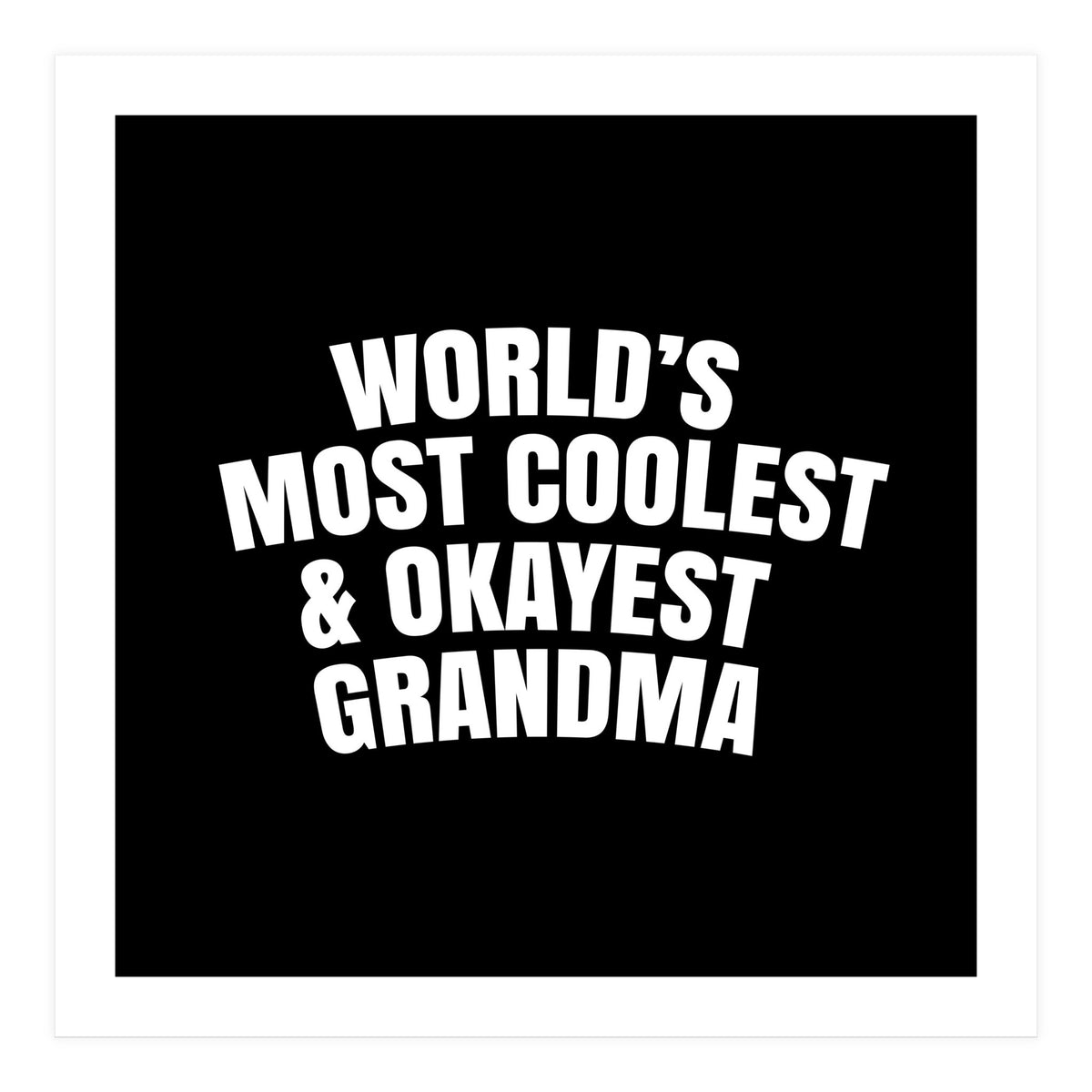 World's most coolest and okayest grandma (Print Only)