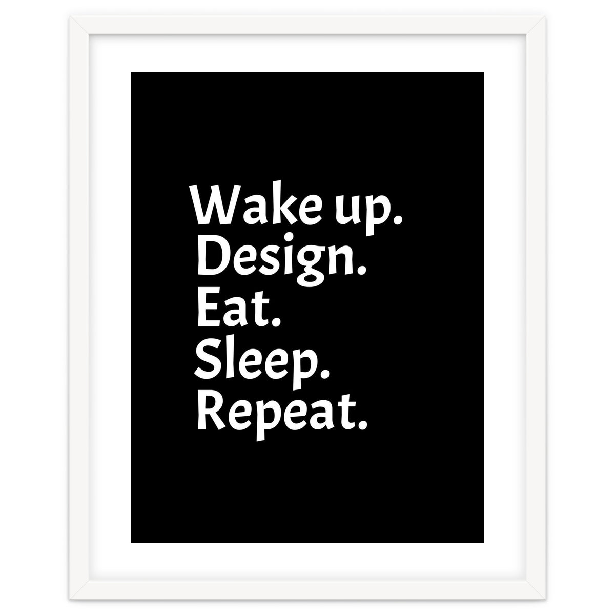 Wake Up Design Eat Sleep Repeat
