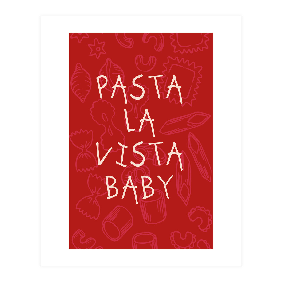 Pasta La Vista Baby, Funny Red Kitchen Quote Poster for Playful Cooking Decor (Print Only)