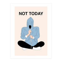 Not Today (Print Only)