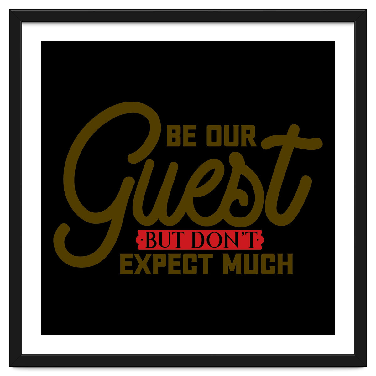 Be Our Guest But Don't Expect Much