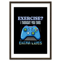 Exercise I Thought You Said Extra Lives – Gamer Humor Gift for Video Game Lovers