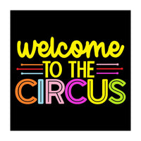 Welcome To The Circus  (Print Only)