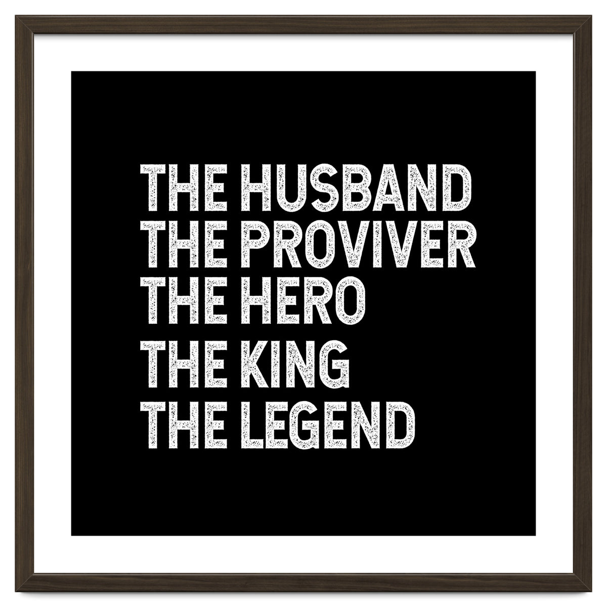 Husband Provider Hero Legend King