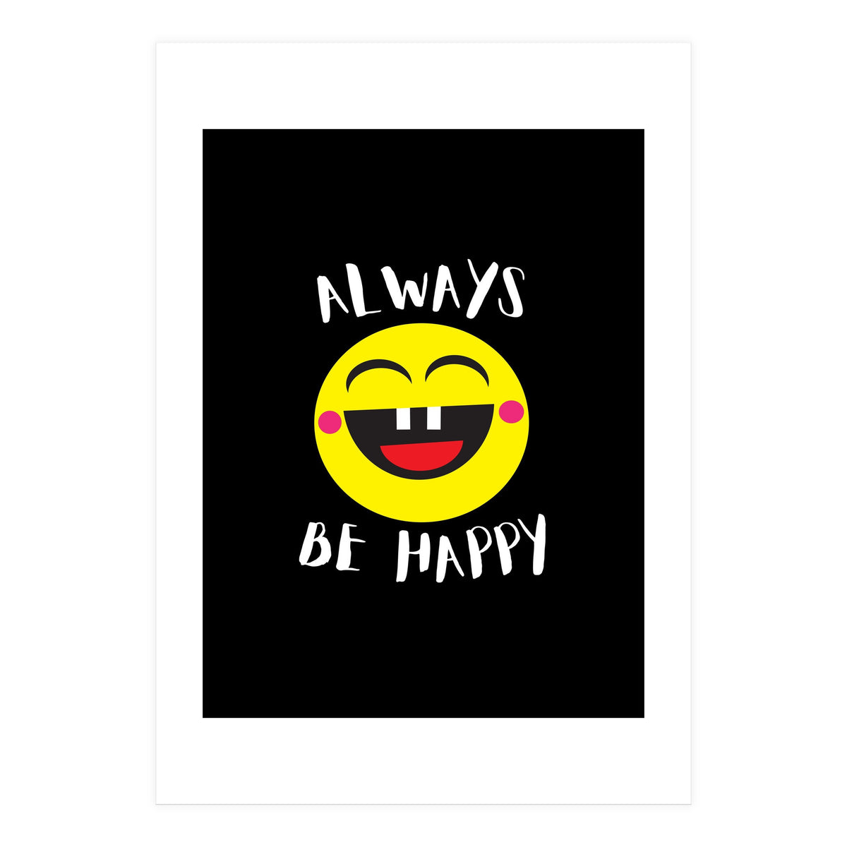 Always Be Happy (Print Only)