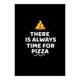 There Is Always Time For Pizza  (Print Only) thumbnail