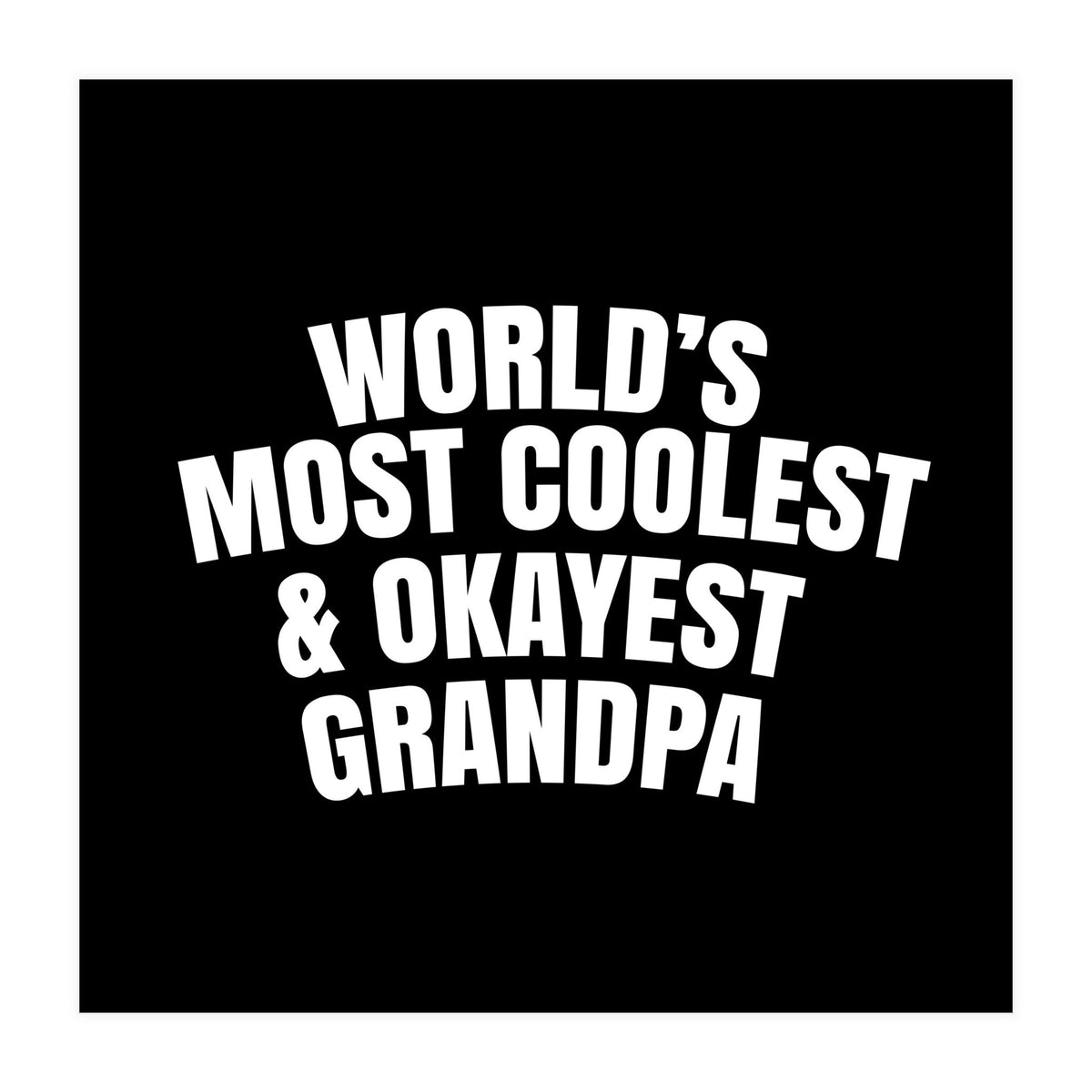 World's most coolest and okayest grandpa (Print Only)