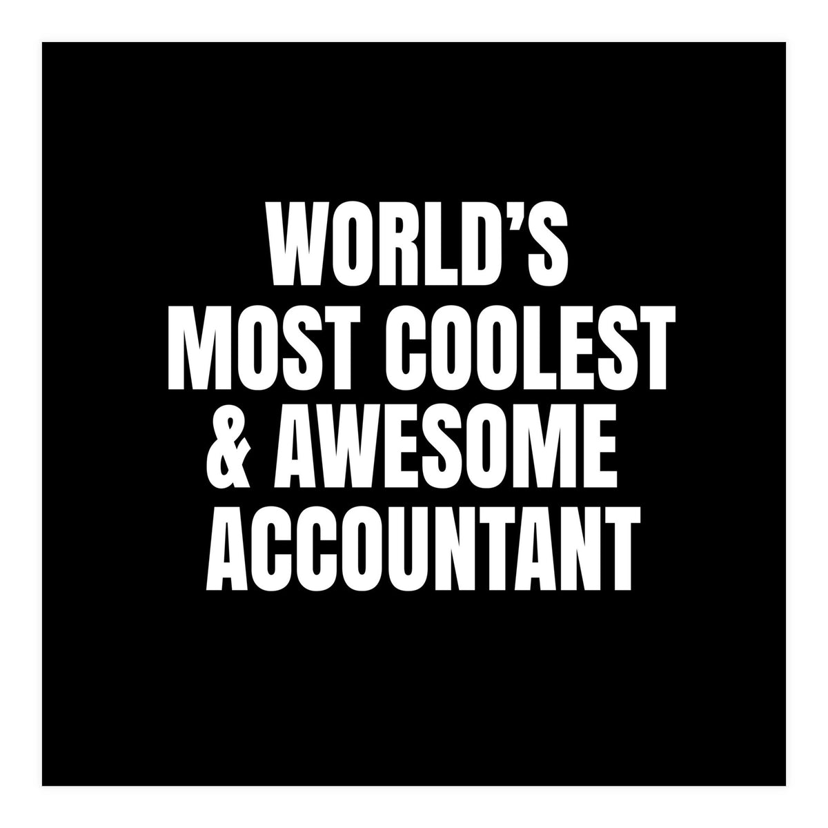 World's most coolest and awesome accountant (Print Only)