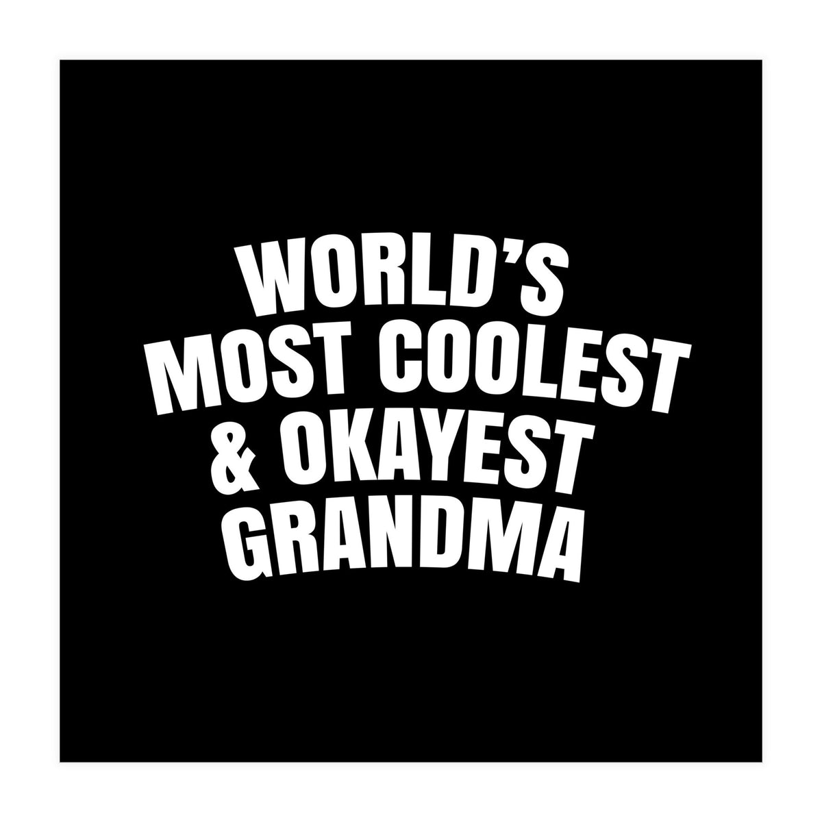 World's most coolest and okayest grandma (Print Only)
