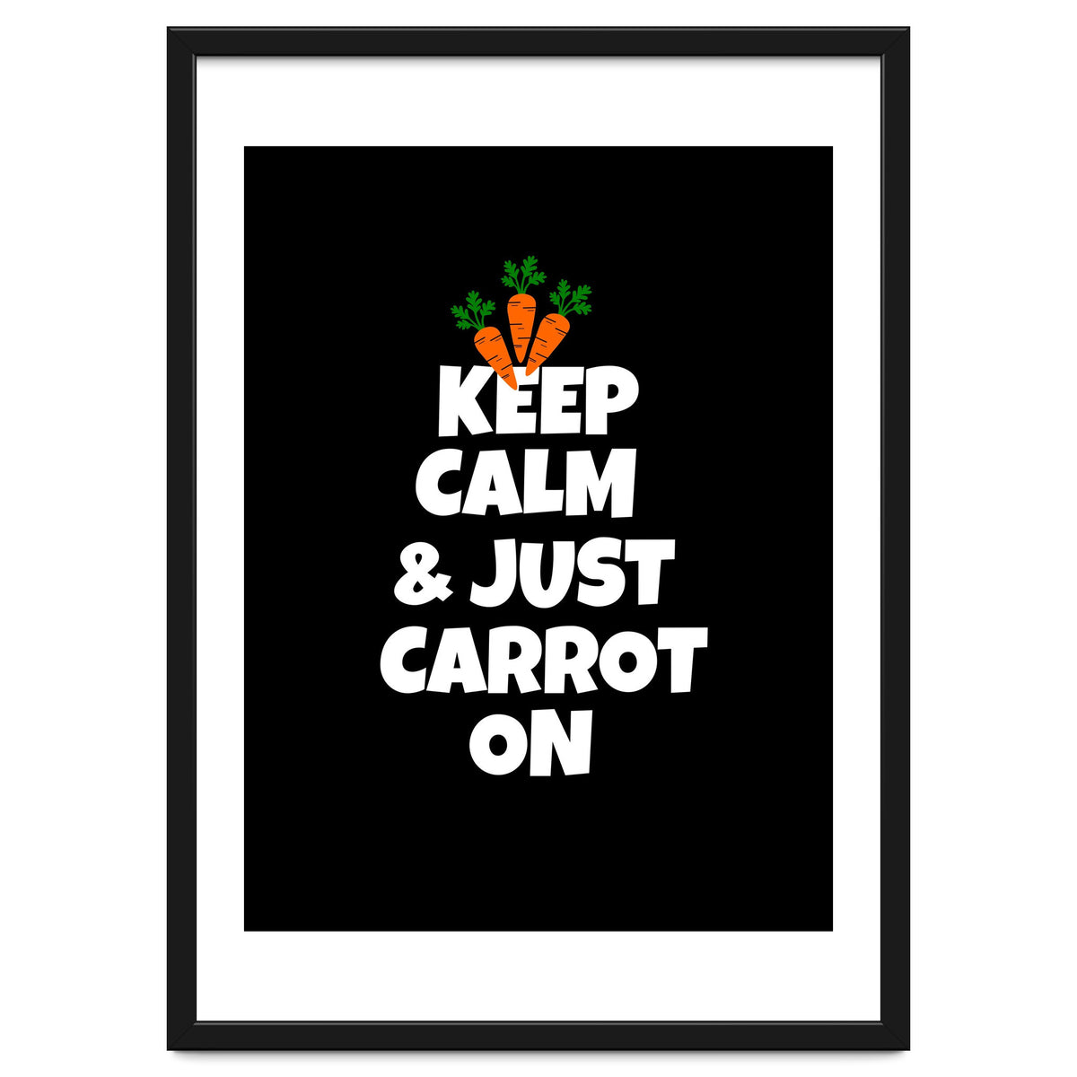 Just keep calm and carrot on