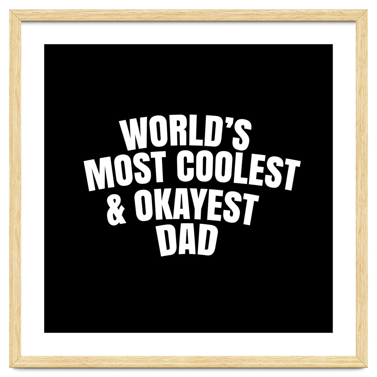 World's most coolest and okayest dad