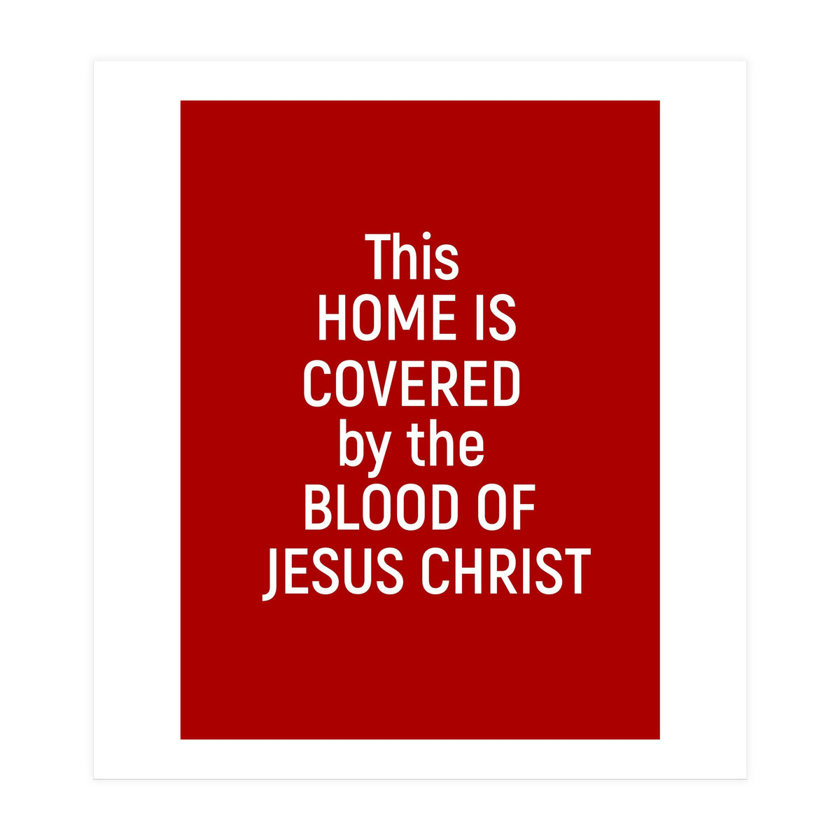 This Home is Covered By The Blood Of Jesus (Print Only)
