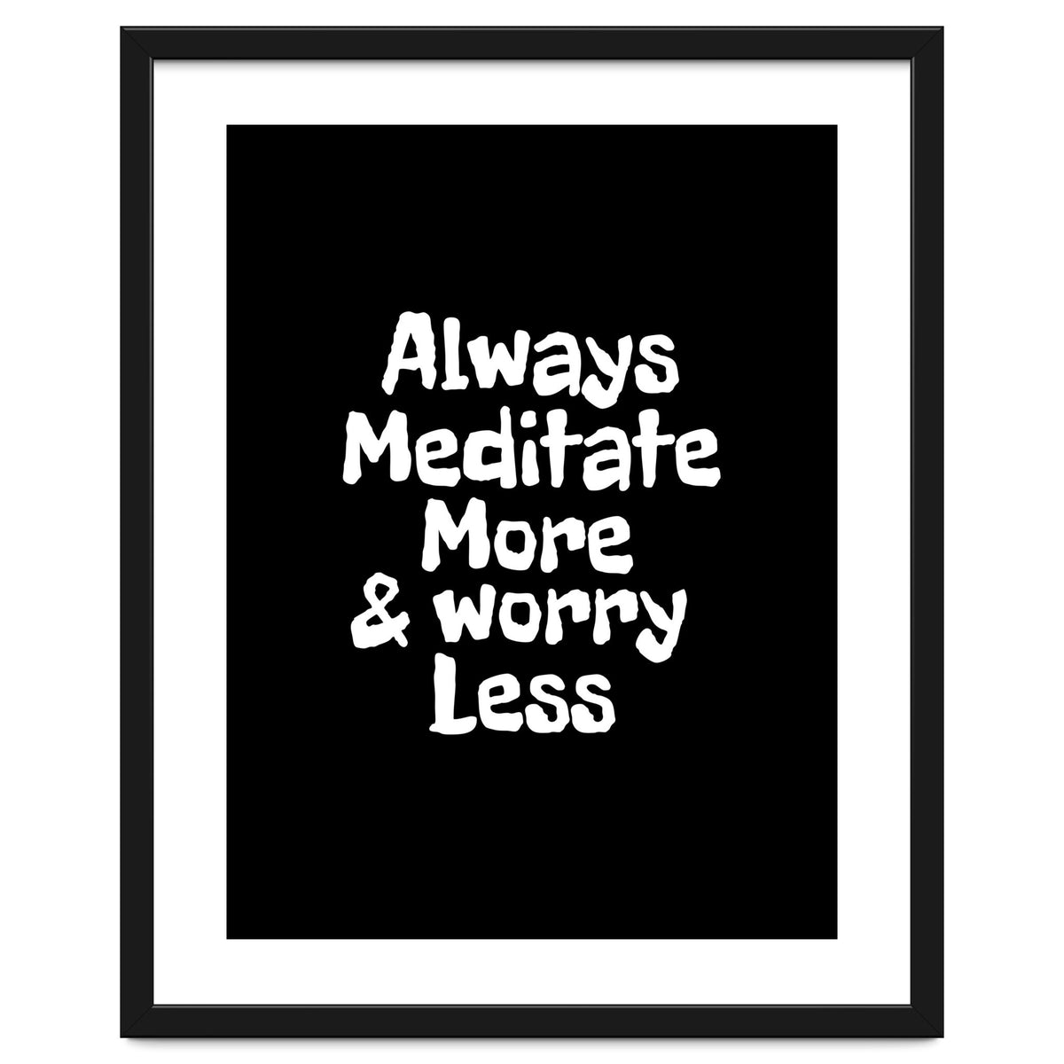 Always meditate more and worry less