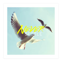 Never Settle (Print Only)