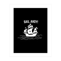 Sail Ahoy  sailing ship  (Print Only)