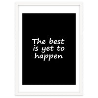 The Best Is Yet To Happen Fy