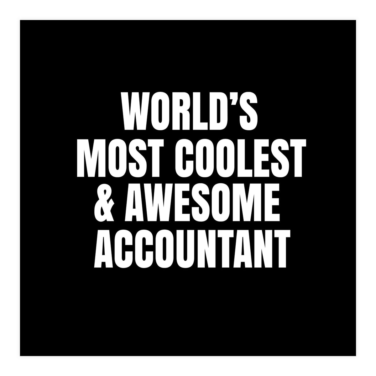 World's most coolest and awesome accountant (Print Only)