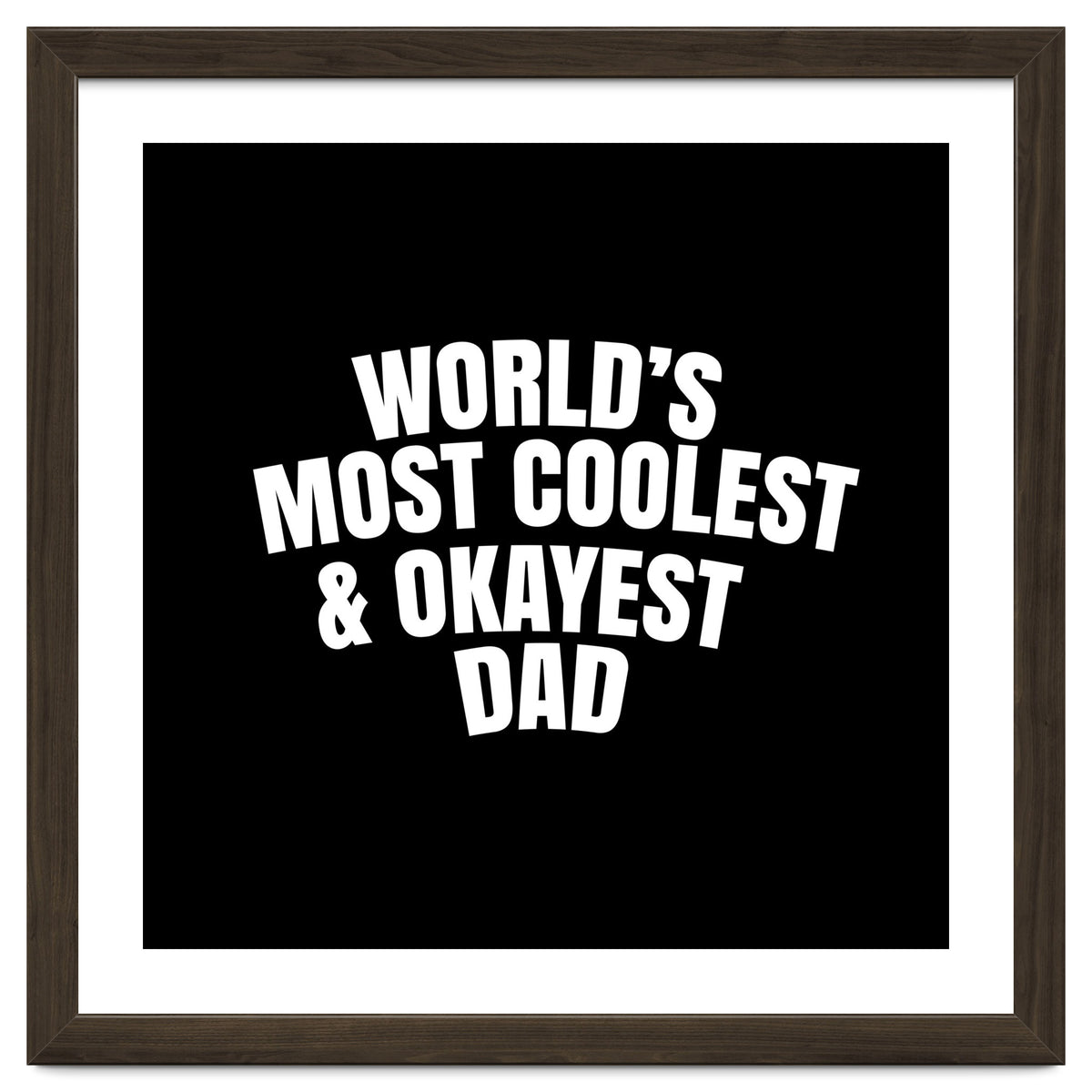 World's most coolest and okayest dad