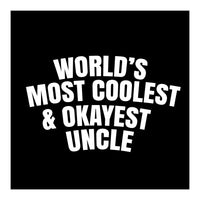 World's most coolest and okayest uncle (Print Only)