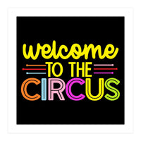 Welcome To The Circus  (Print Only)