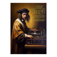 Old Vinyl sounds better (Print Only)