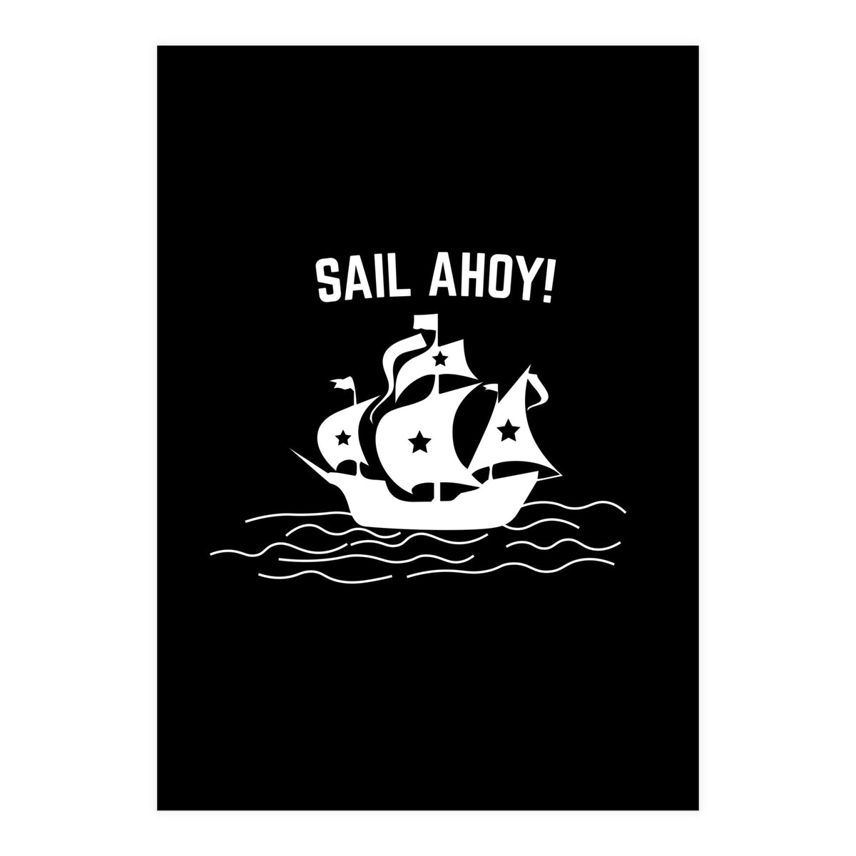 Sail Ahoy  sailing ship  (Print Only)