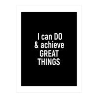 I can do and achieve great things  (Print Only)