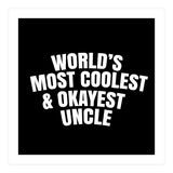 World's most coolest and okayest uncle (Print Only) thumbnail