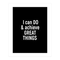 I can do and achieve great things  (Print Only)