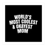 World's most coolest and okayest mom (Print Only) thumbnail