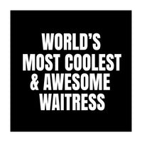 World's most coolest and awesome waitress (Print Only)