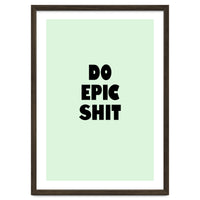 Do Epic Shit, Motivational Quote Poster, Bold Typography Print for Office Decor
