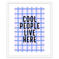 Cool People Live Here, Fun Playful Quote Print for Bright Happy Home Decor